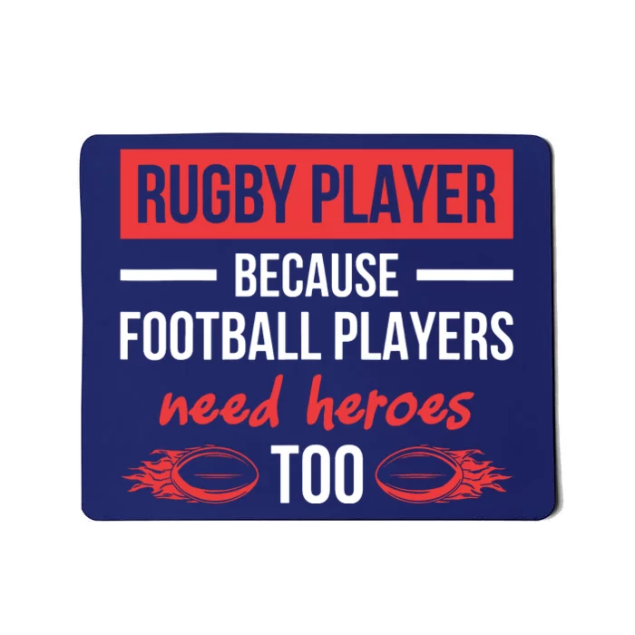 Rugby Players Football Players Need Heroes Too Rugby Mousepad