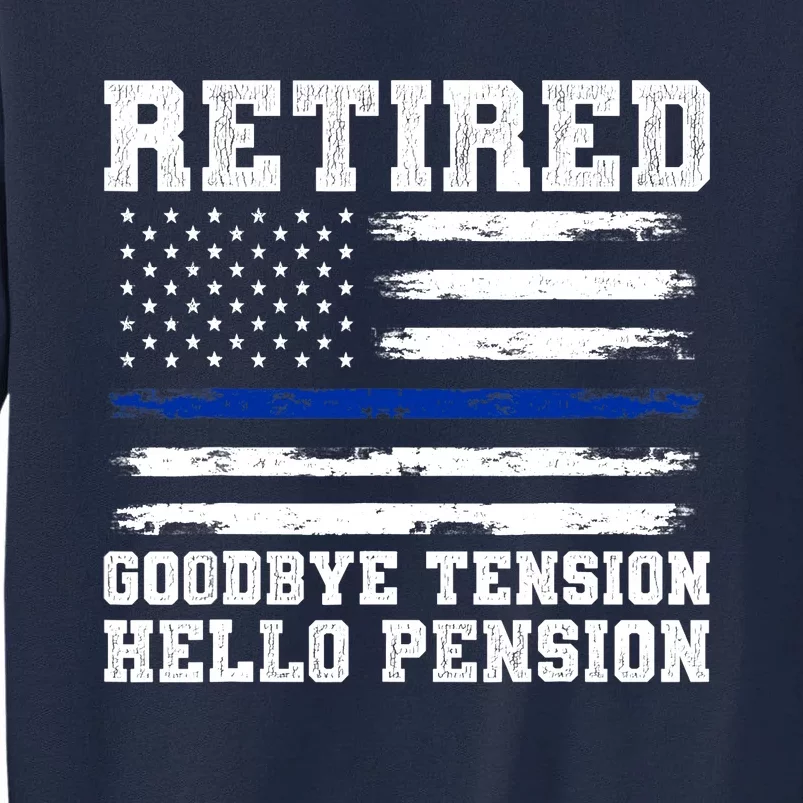 Retired Policeman Funny Sheriff Retirement Gift Police Tall Sweatshirt