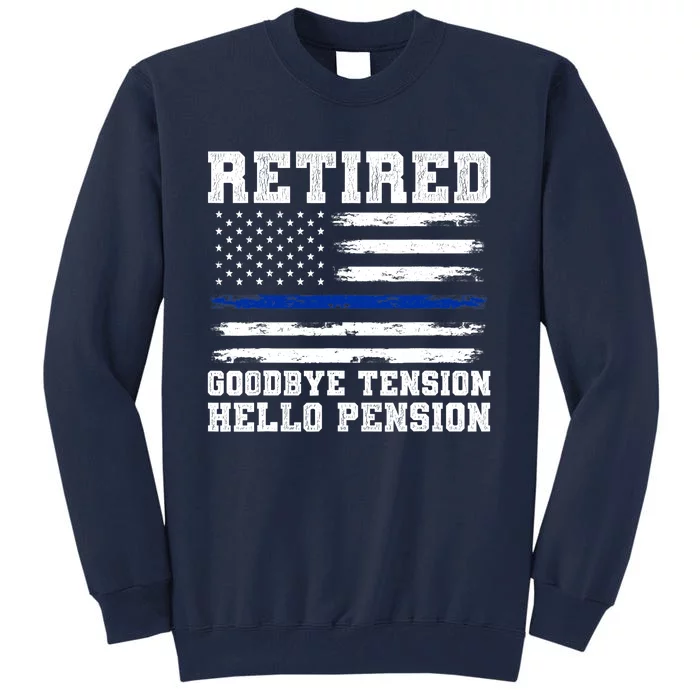 Retired Policeman Funny Sheriff Retirement Gift Police Tall Sweatshirt