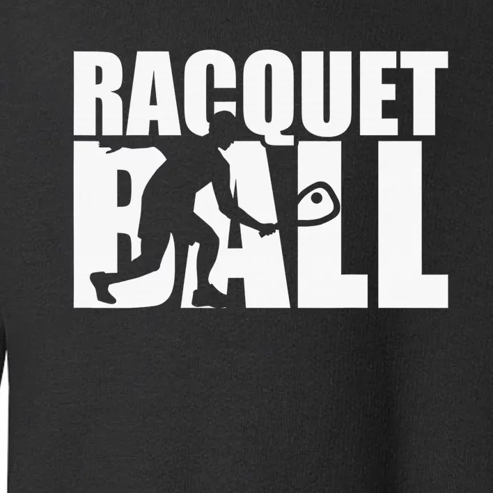 Racquetball Player Funny Racquetball Practice Session Toddler Sweatshirt