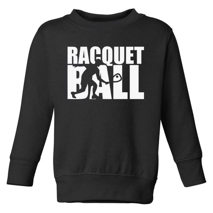 Racquetball Player Funny Racquetball Practice Session Toddler Sweatshirt