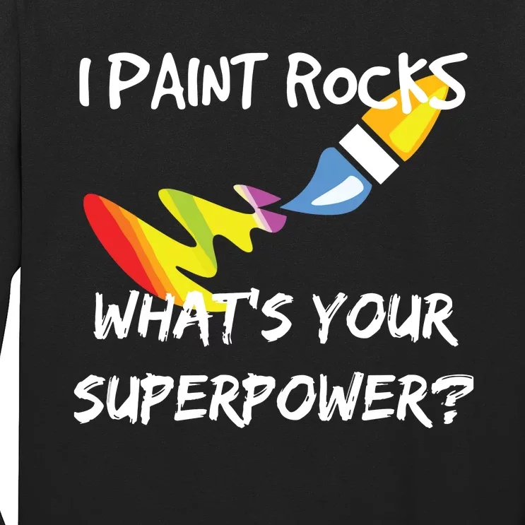 Rock Painting Funny I Paint Rocks Superpower Gift Long Sleeve Shirt