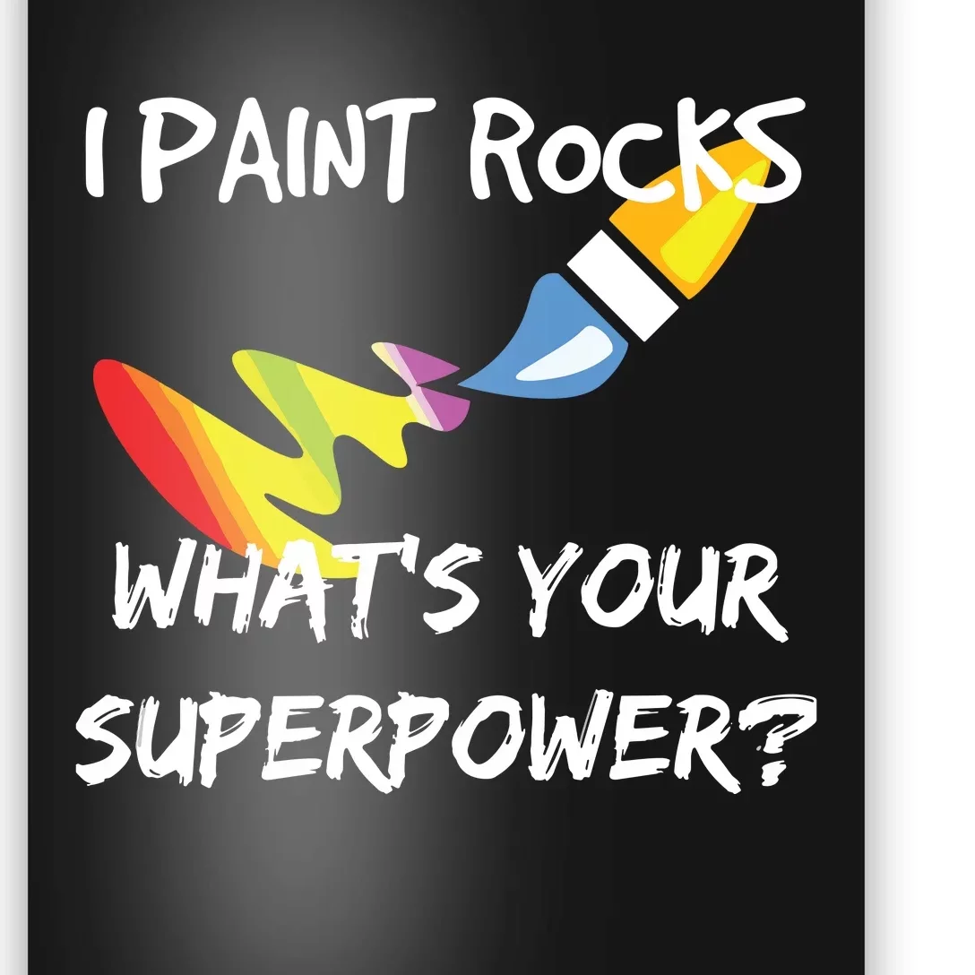 Rock Painting Funny I Paint Rocks Superpower Gift Poster