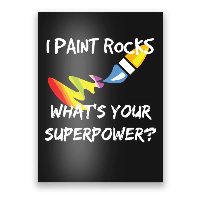 Rock Painting Funny I Paint Rocks Superpower Gift Poster