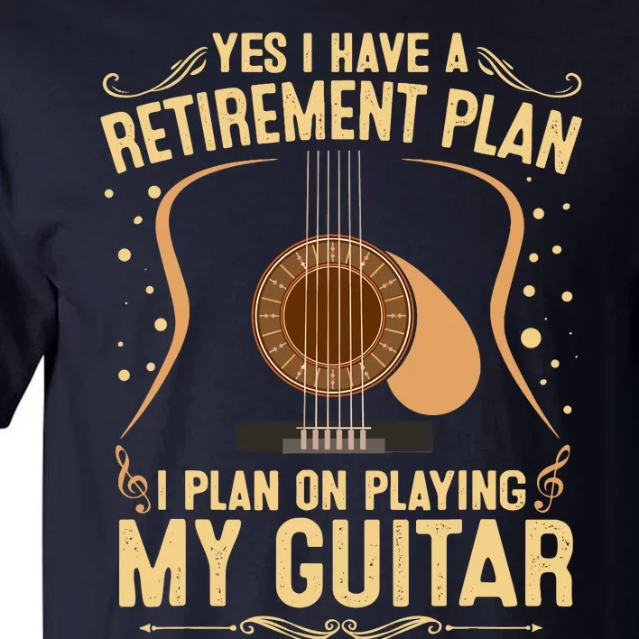 Retirement Plan For Guitar Players Retired Grandpa Dad Tall T-Shirt