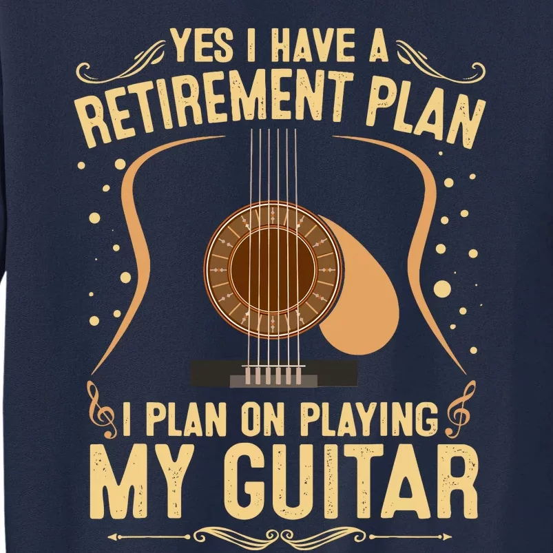 Retirement Plan For Guitar Players Retired Grandpa Dad Tall Sweatshirt