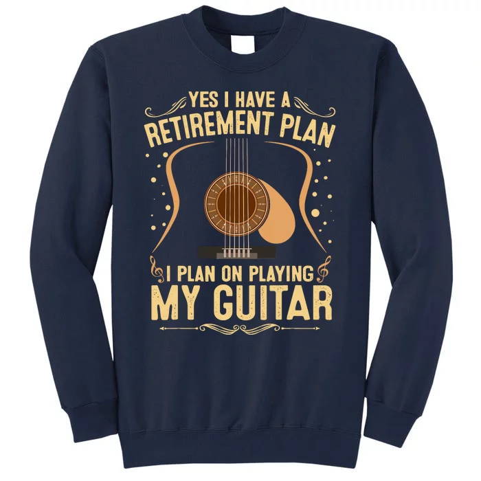 Retirement Plan For Guitar Players Retired Grandpa Dad Tall Sweatshirt