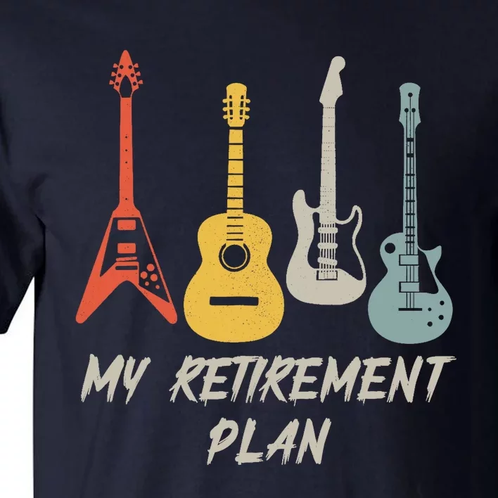 Retirement Plan For Guitar Players Retired Grandpa Dad Tall T-Shirt