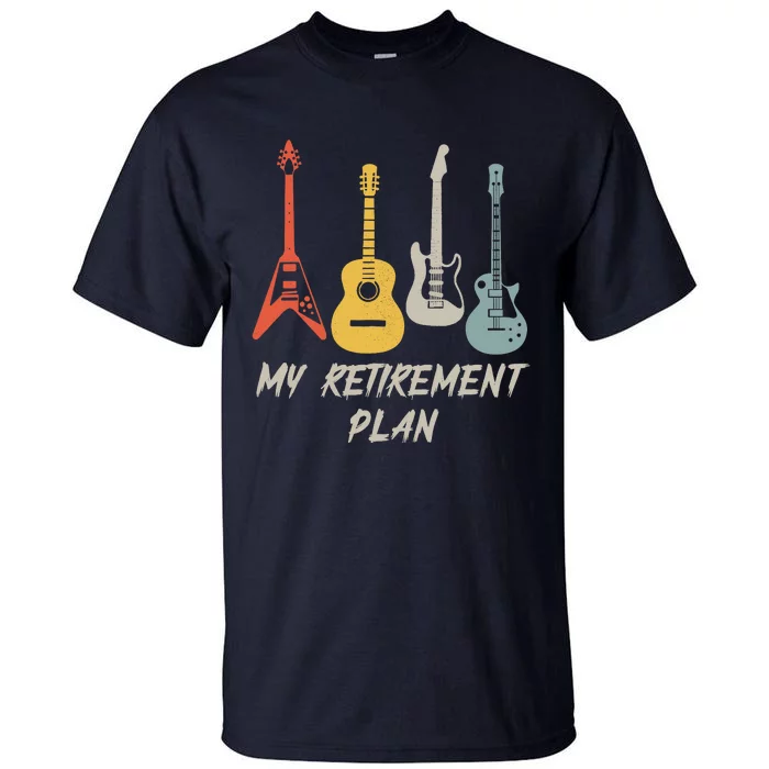 Retirement Plan For Guitar Players Retired Grandpa Dad Tall T-Shirt