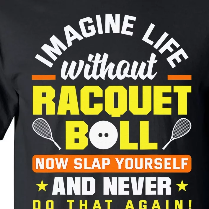 Racquetball Player Funny Racquetball Crew Racquet Sport Tall T-Shirt