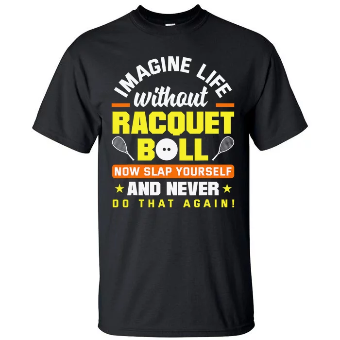 Racquetball Player Funny Racquetball Crew Racquet Sport Tall T-Shirt