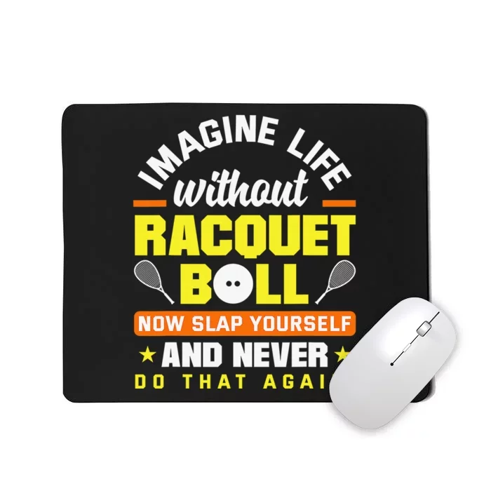 Racquetball Player Funny Racquetball Crew Racquet Sport Mousepad