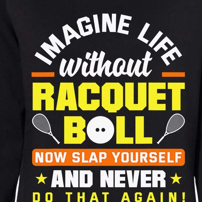 Racquetball Player Funny Racquetball Crew Racquet Sport Womens California Wash Sweatshirt