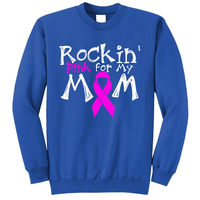 Rockin Pink For My Mom Breast Cancer Gift Sweatshirt