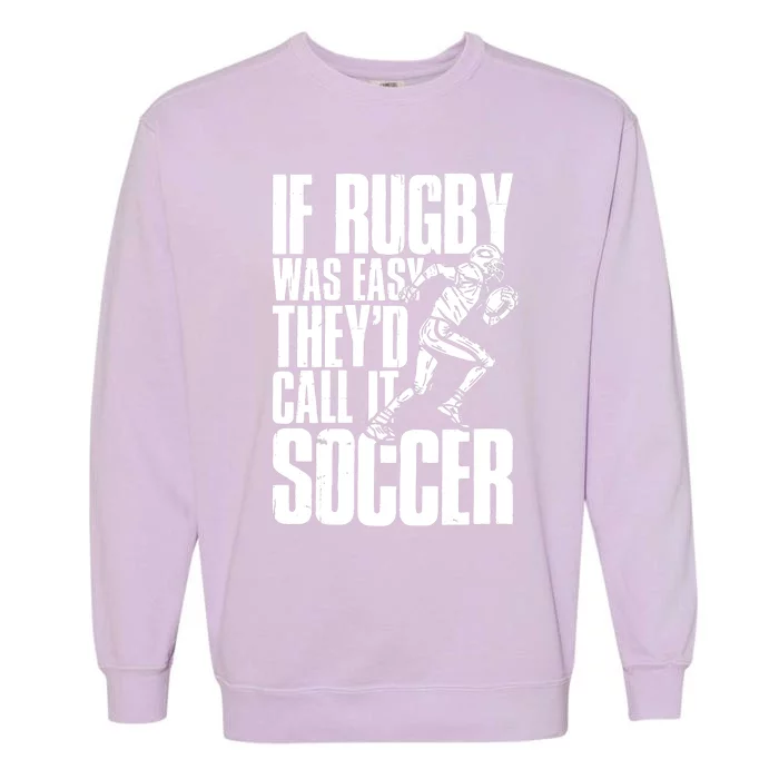 Rugby Player Funny If Rugby Was Easy They'd Call It Soccer Premium Garment-Dyed Sweatshirt