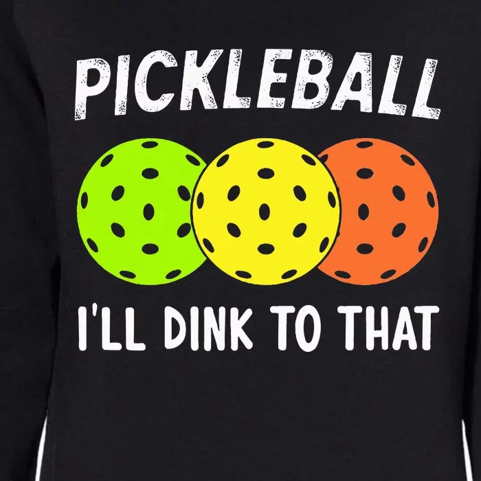 Retro Pickleball Gift Pickleball Players I'll Dink to That Womens California Wash Sweatshirt