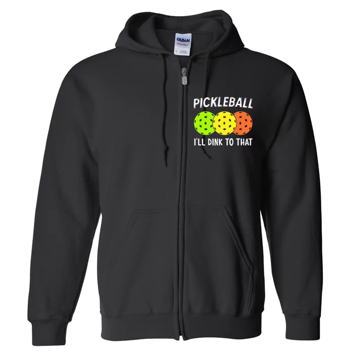 Retro Pickleball Gift Pickleball Players I'll Dink to That Full Zip Hoodie