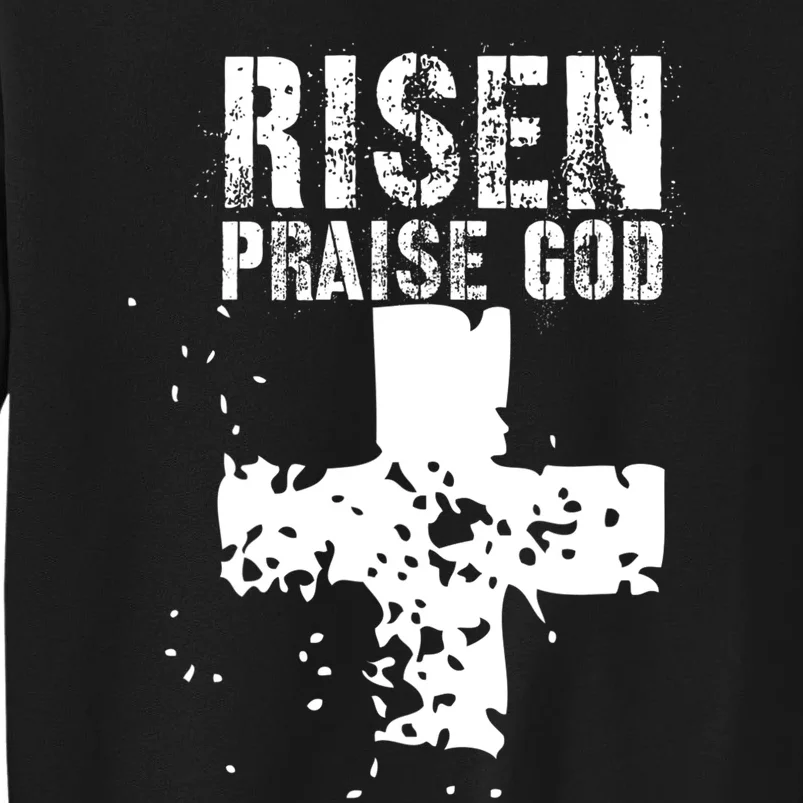 RISEN PRAISE GOD Tall Sweatshirt