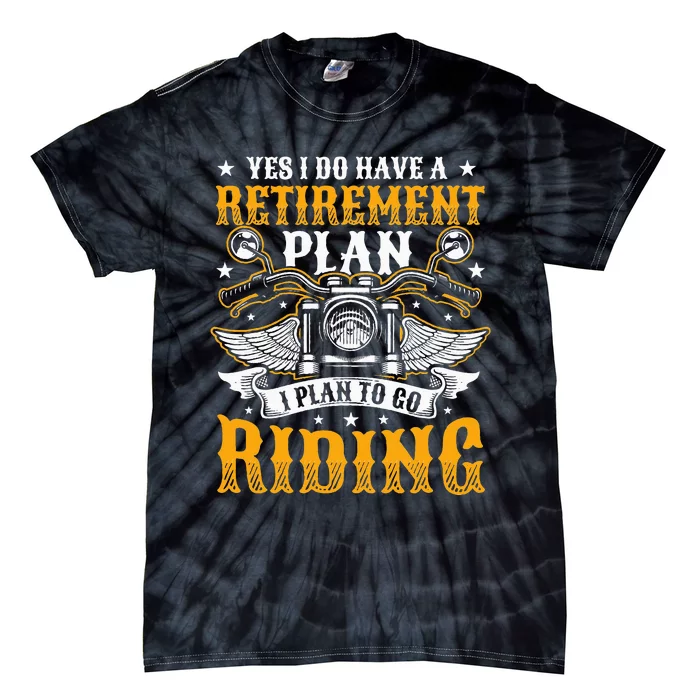 Retirement Plan Go Riding Motorcycle Rider Tie-Dye T-Shirt