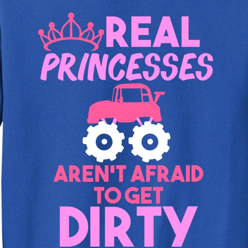 Real Princesses Get Dirty Gift 'S Monster Truck Gift Tall Sweatshirt