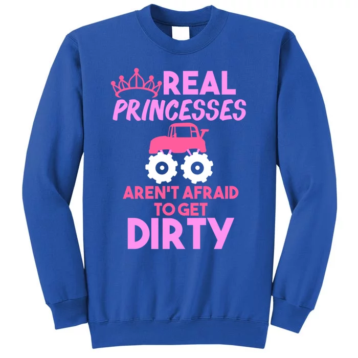 Real Princesses Get Dirty Gift 'S Monster Truck Gift Tall Sweatshirt