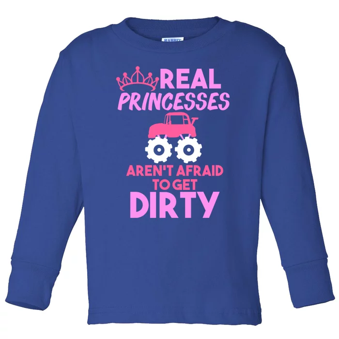 Real Princesses Get Dirty Gift 'S Monster Truck Gift Toddler Long Sleeve Shirt