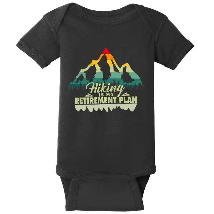 Retirement Plan Hiking Is My Retirement Plan Baby Bodysuit