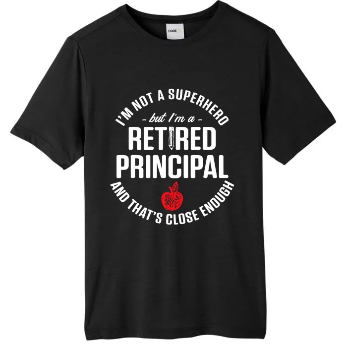 Retired Principal Hero School Retirement Gift ChromaSoft Performance T-Shirt