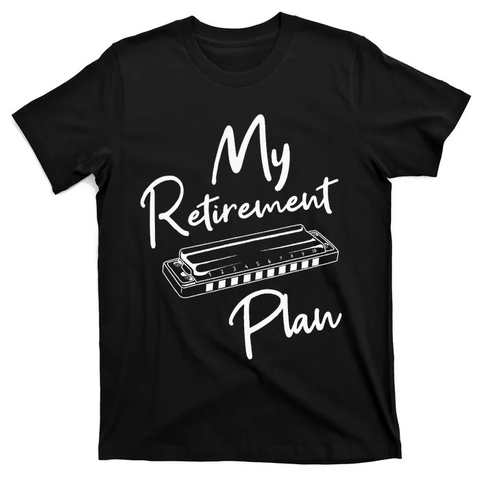 Retirement Plan Harmonica Player Harmonicist French Harp T-Shirt