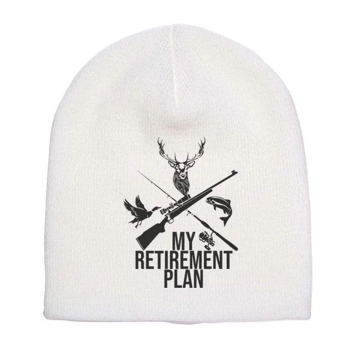 Retirement Plan Hunting & Fishing for Grandpa Short Acrylic Beanie