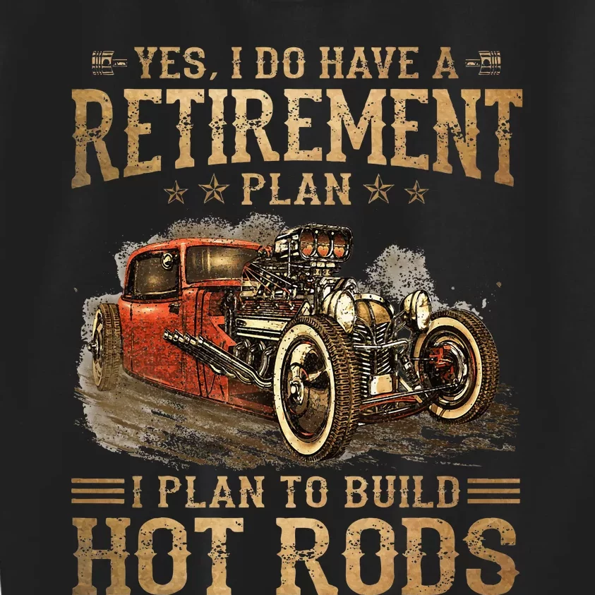 Retirement Plan I Plan To Build Hot Rods Kids Sweatshirt