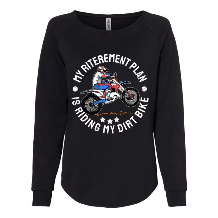 Retirement Plan I'm Riding My Dirt Bike MX Funny Motocross Womens California Wash Sweatshirt