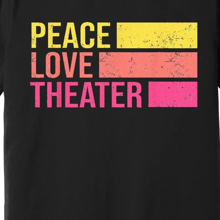 Retro Peace Love Theater For Actor & Actress Premium T-Shirt