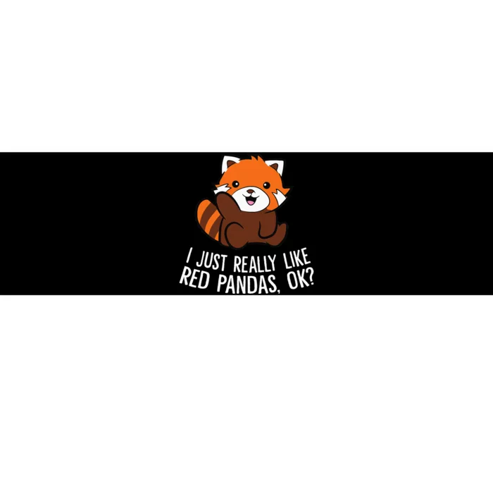 Red Panda Lover I Just Really Like Red Pandas Ok Bumper Sticker