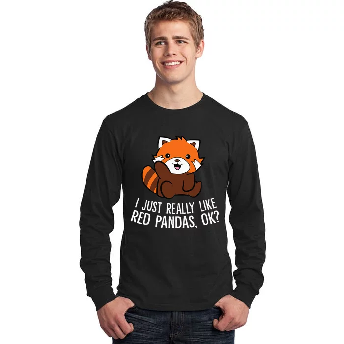 Red Panda Lover I Just Really Like Red Pandas Ok Tall Long Sleeve T-Shirt