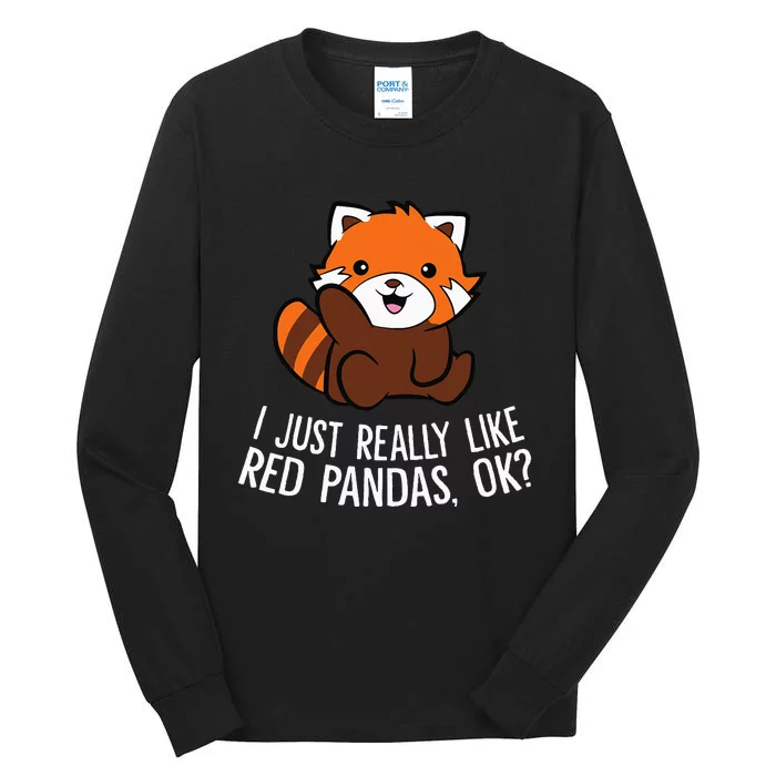 Red Panda Lover I Just Really Like Red Pandas Ok Tall Long Sleeve T-Shirt