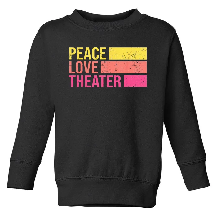 Retro Peace Love Theater For Actor & Actress Toddler Sweatshirt