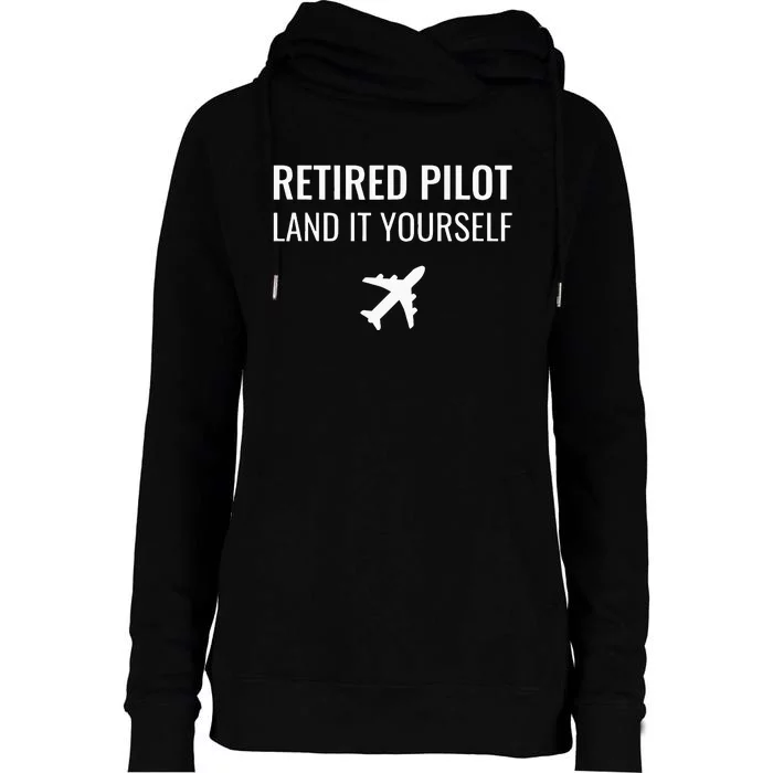 Retired Pilot Land It Yourself Womens Funnel Neck Pullover Hood