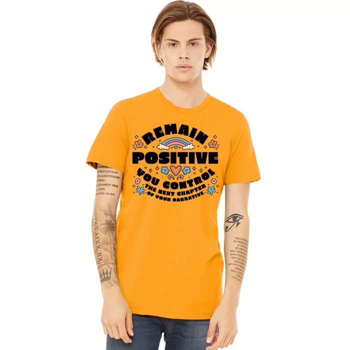 Remain Positive Motivation Quote Premium T-Shirt