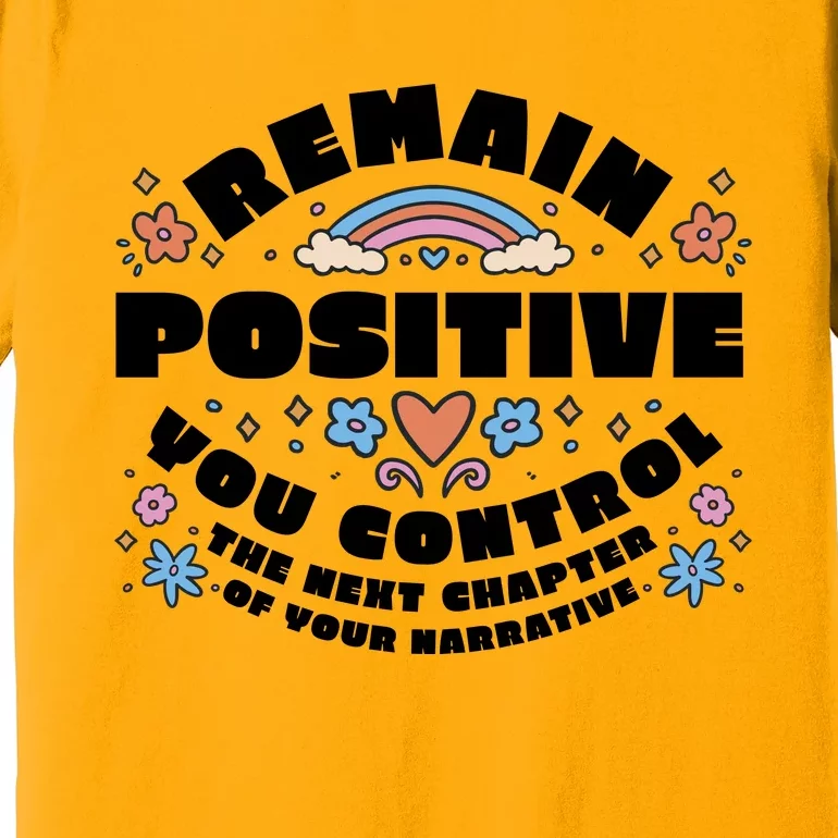 Remain Positive Motivation Quote Premium T-Shirt