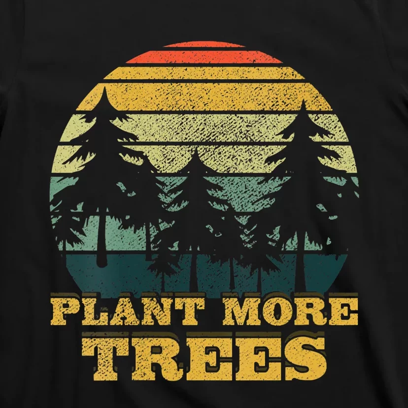 Retro Plant More Trees Earth Day Save Planet Environmental T-Shirt