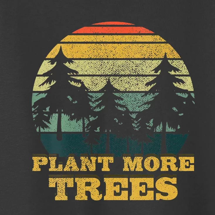 Retro Plant More Trees Earth Day Save Planet Environmental Toddler T-Shirt