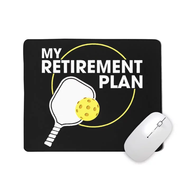 Retired Pickleball My Retirement Plan Pickleball Paddle Mousepad