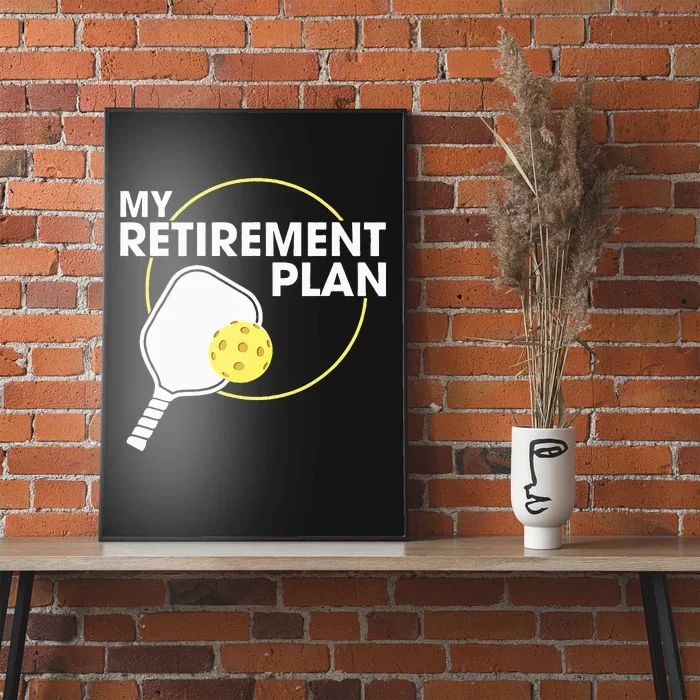 Retired Pickleball My Retirement Plan Pickleball Paddle Poster