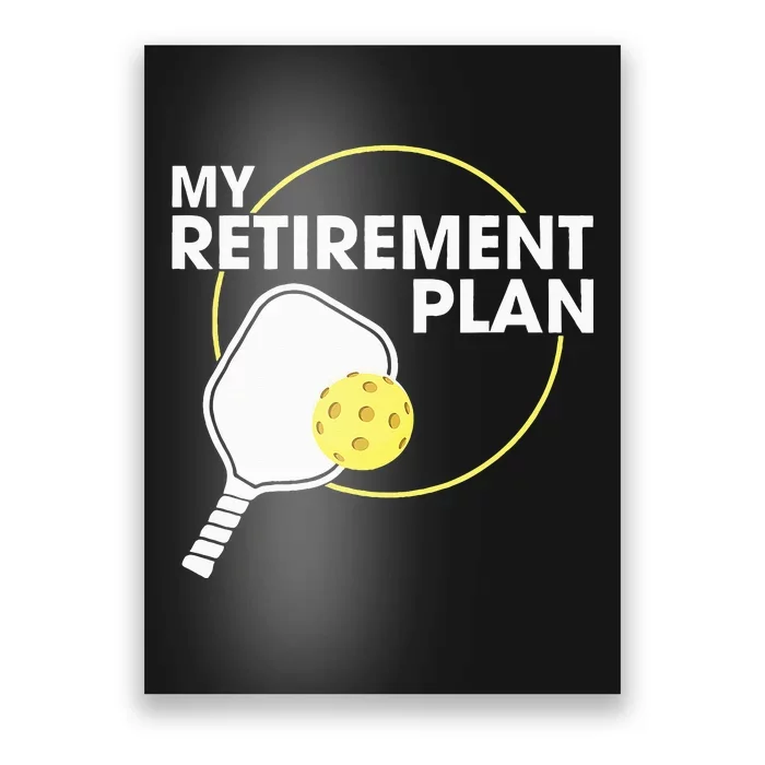 Retired Pickleball My Retirement Plan Pickleball Paddle Poster