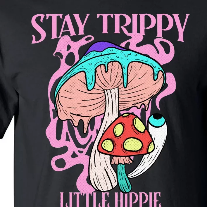 Retro Psychedelic Mushroom Stay Trippy Little Hippie Gift Tall T-Shirt