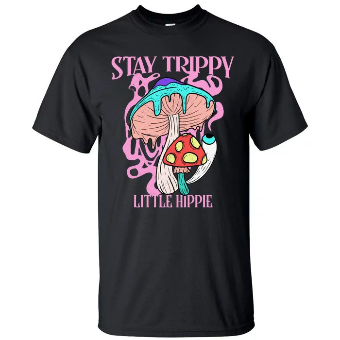 Retro Psychedelic Mushroom Stay Trippy Little Hippie Gift Tall T-Shirt