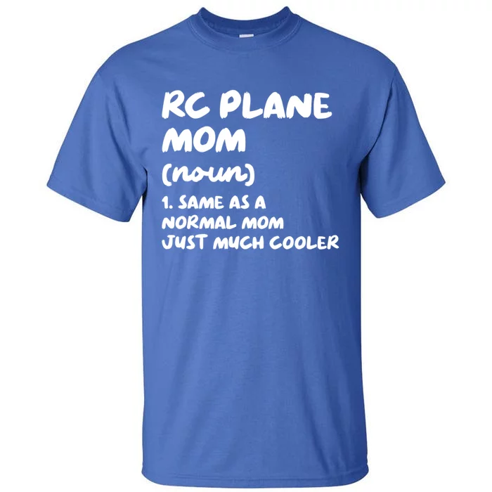 Rc Plane Mom Definition Funny Gift Tall T-Shirt