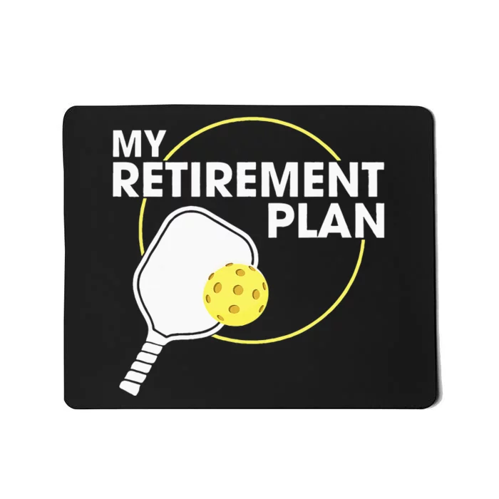 Retired Pickleball My Retirement Plan Pickleball Paddle Mousepad