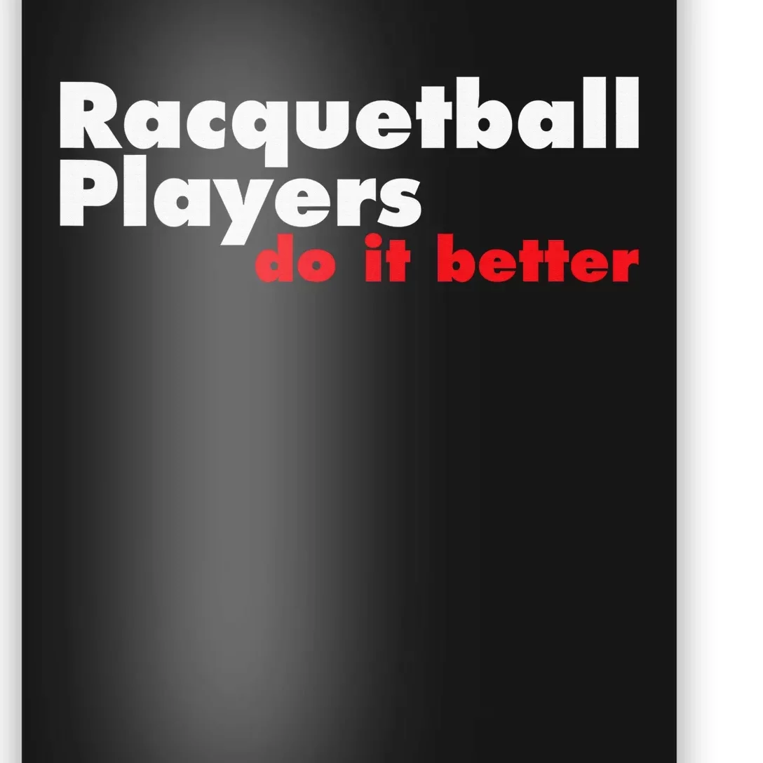 Racquetball Player Need Balls To Play Racquetball Poster